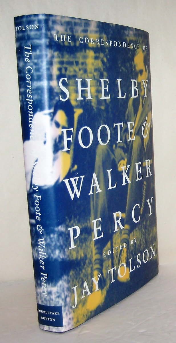 The Correspondence of Shelby Foote & Walker Percy by Foote,