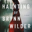 The Haunting of Brynn Wilder: A Novel