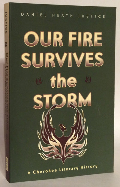 Our Fire Survives the Storm: A Cherokee Literary History (Indigenous Americas)