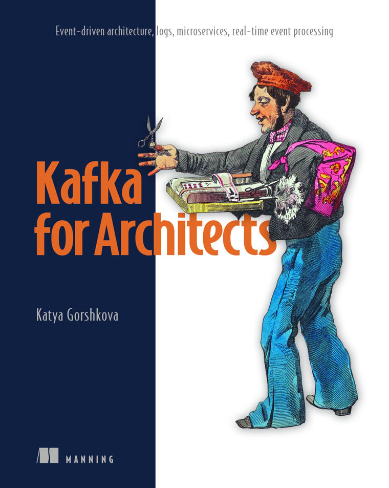 Kafka for Architects: Event-driven architecture, logs, microservices, real-time event processing