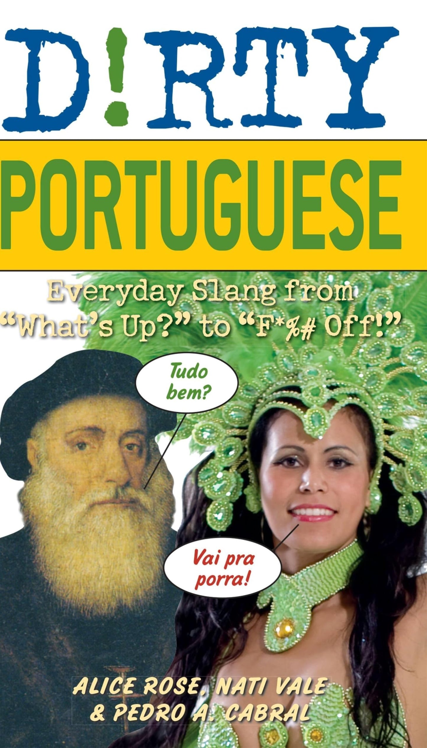 Dirty Portuguese: Everyday Slang from "What's Up?" to "F*%# Off!" (Slang Language Books)