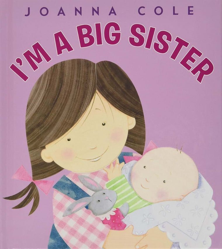 I'm a Big Sister: A Reassuring Family Story About Becoming a Big Sister for Children (Ages 4-8)