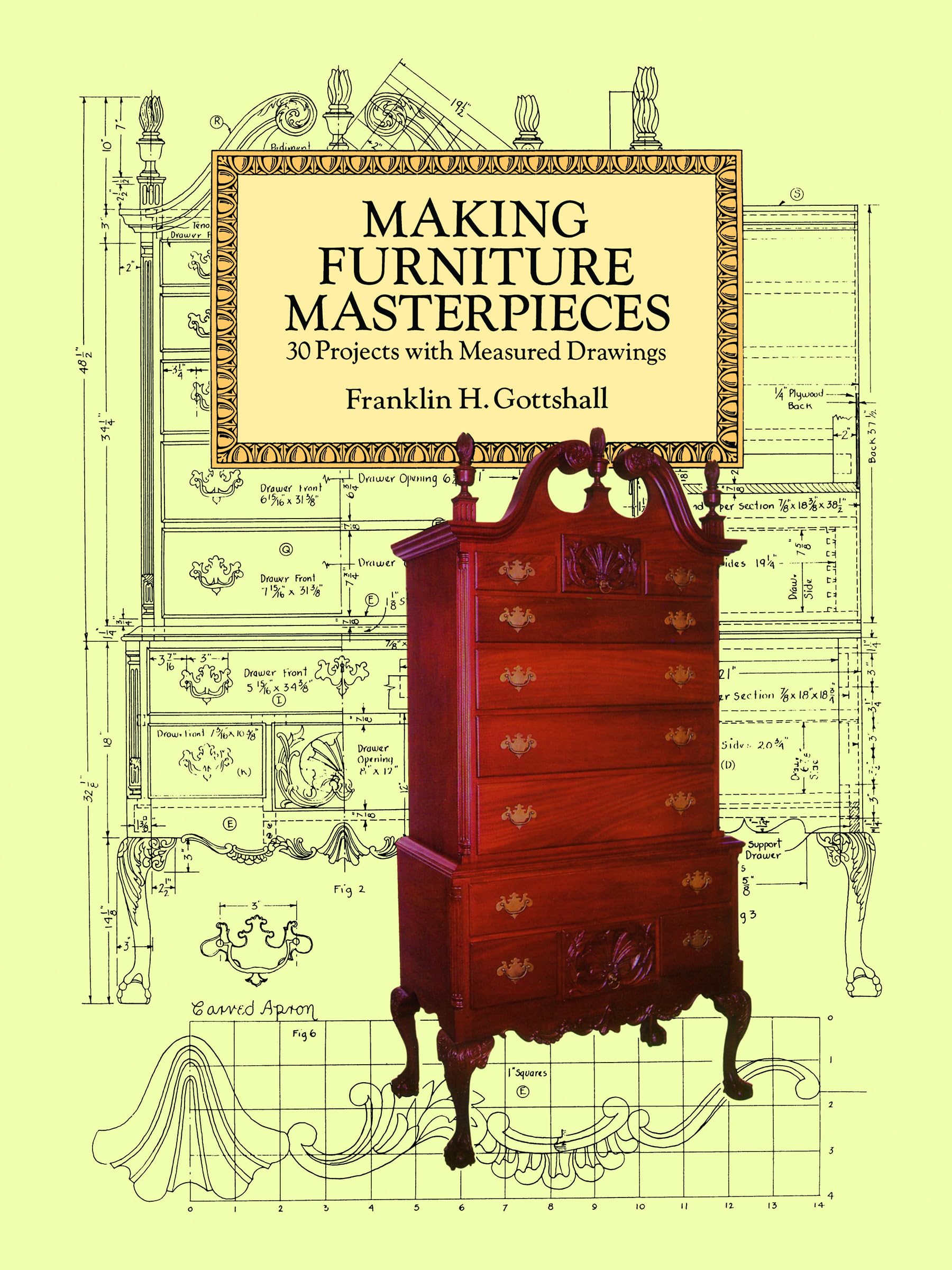 Making Furniture Masterpieces: 30 Projects with Measured Drawings (Dover Crafts: Woodworking)