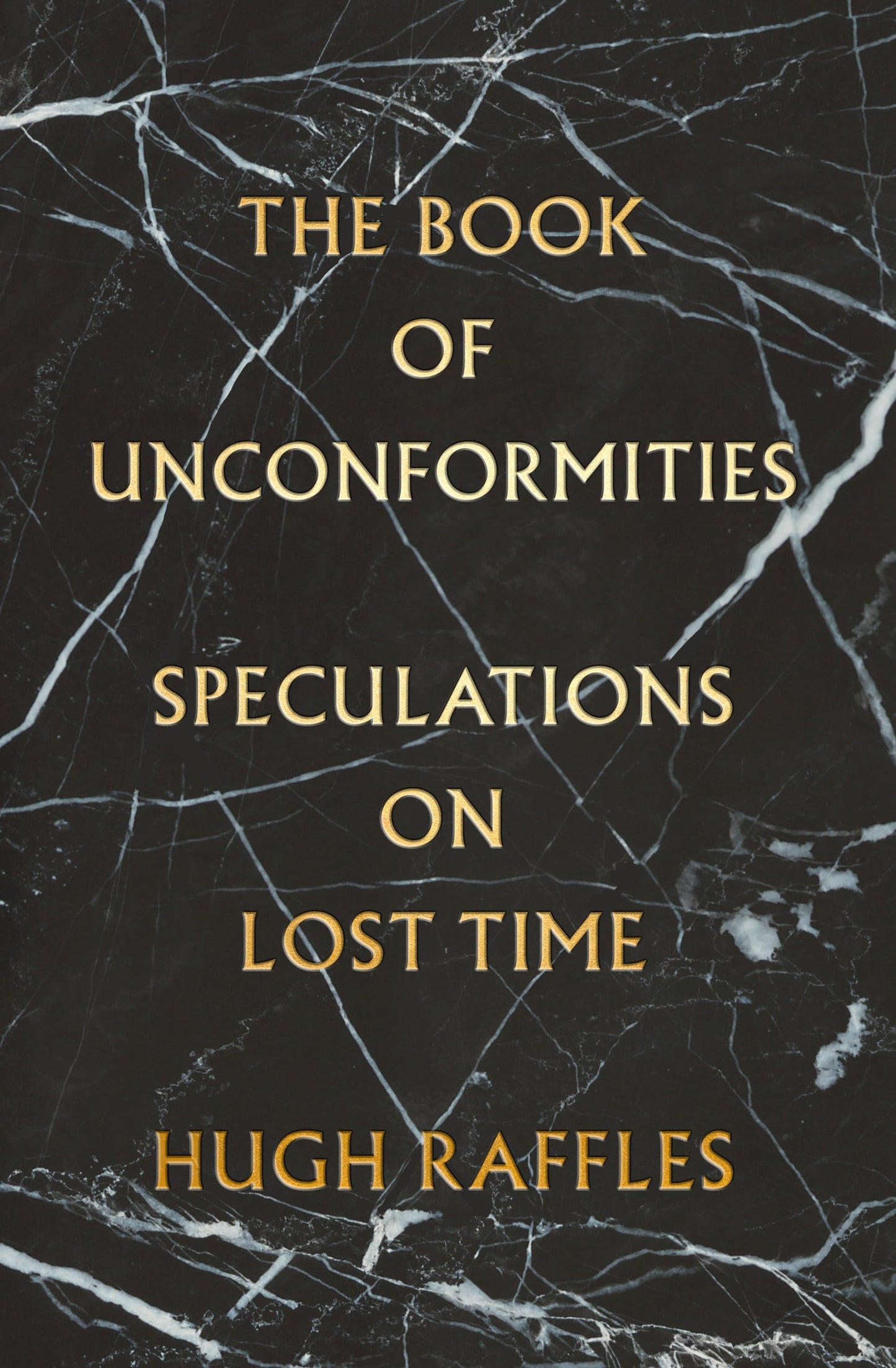 The Book of Unconformities: Speculations on Lost Time by Raf