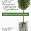 Budgeting and Financial Management for Nonprofit Organizations: Using Money to Drive Mission Success