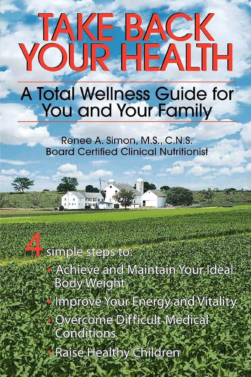 TAKE BACK YOUR HEALTH: A TOTAL WELLNESS GUIDE FOR YOU AND YOUR FAMILY