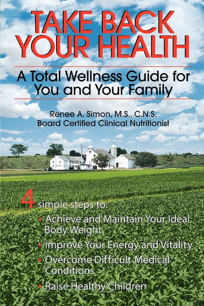 TAKE BACK YOUR HEALTH: A TOTAL WELLNESS GUIDE FOR YOU AND YOUR FAMILY