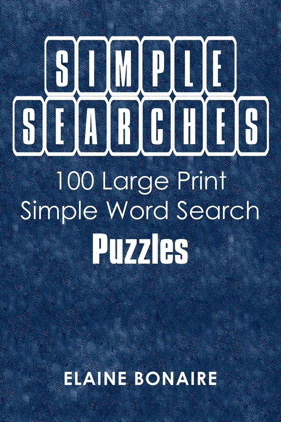 SIMPLE SEARCHES: 100 Simple Word Search Puzzles