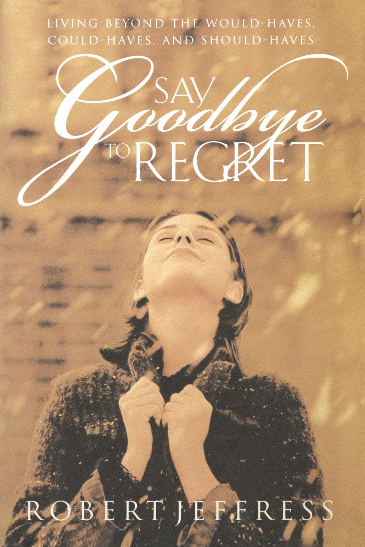 Say Goodbye to Regret