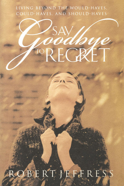 Say Goodbye to Regret