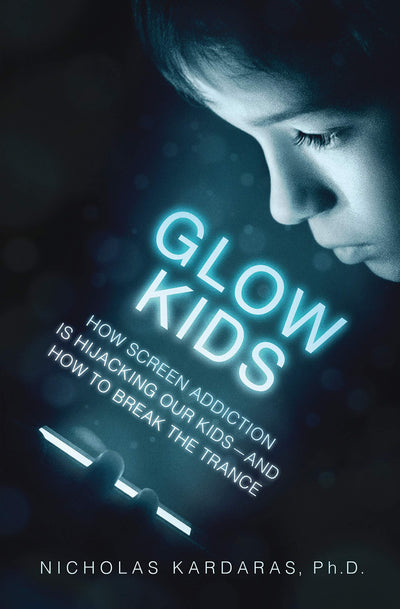 Glow Kids: How Screen Addiction Is Hijacking Our Kids