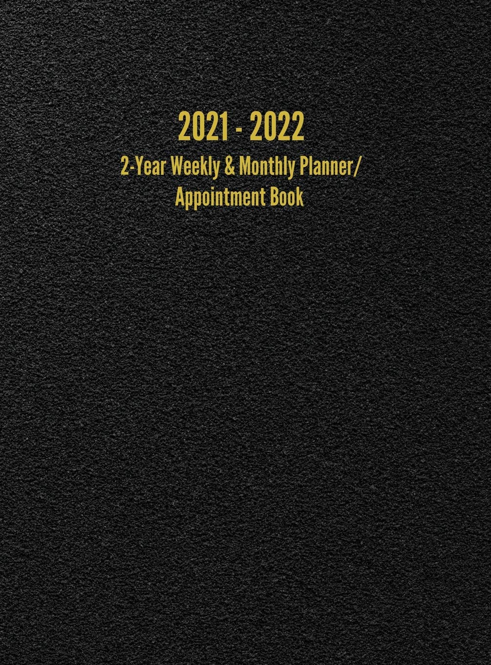 2021 - 2022 2-Year Weekly & Monthly Planner/Appointment Book: 24-Month Hourly Planner (8.5 x 11 inches)