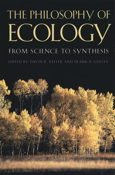 The Philosophy of Ecology: From Science to Synthesis