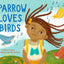 Sparrow Loves Birds (Sparrow Loves Animals, 1)