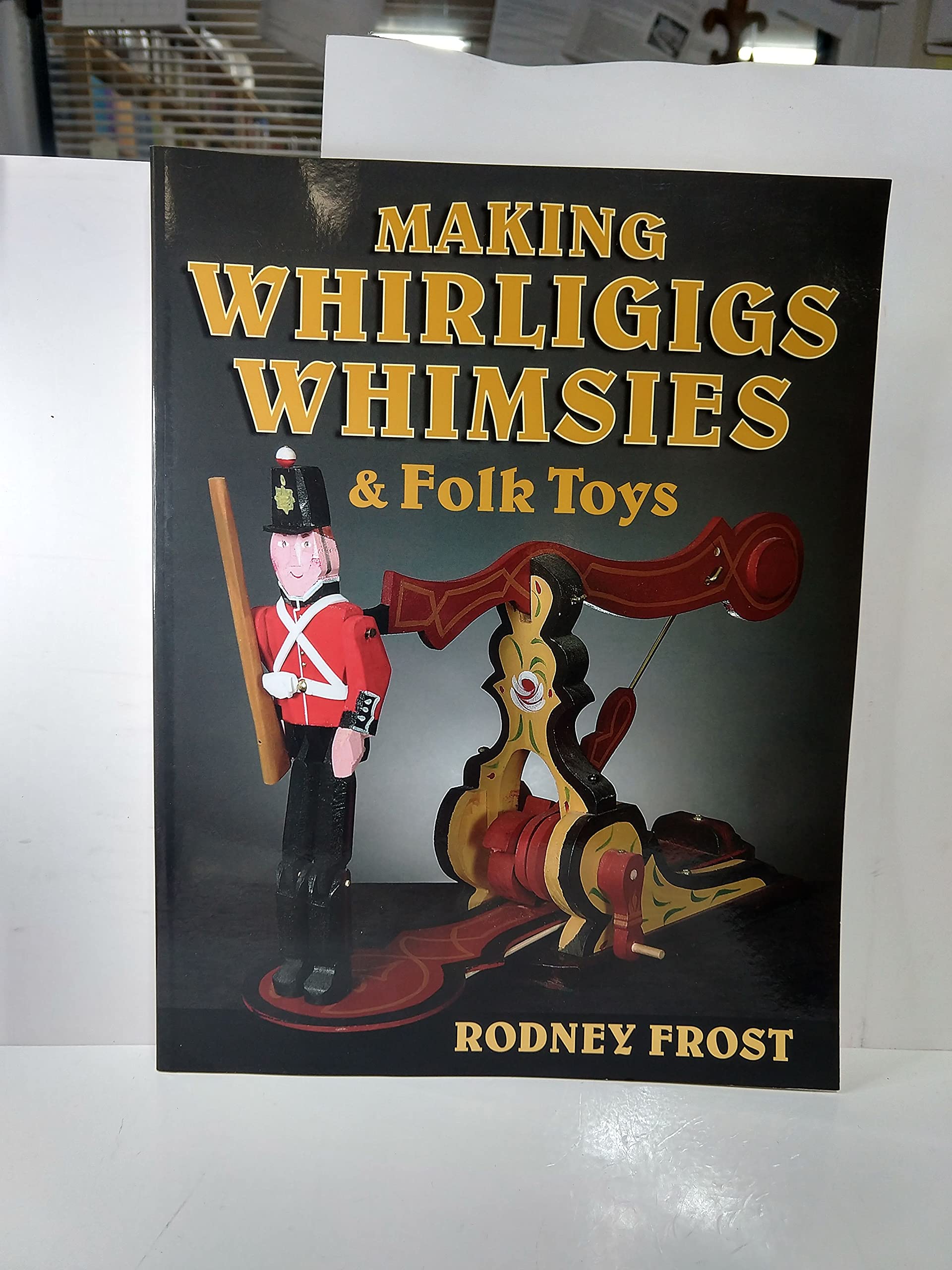 Making Whirligigs, Whimsies, & Folk Toys