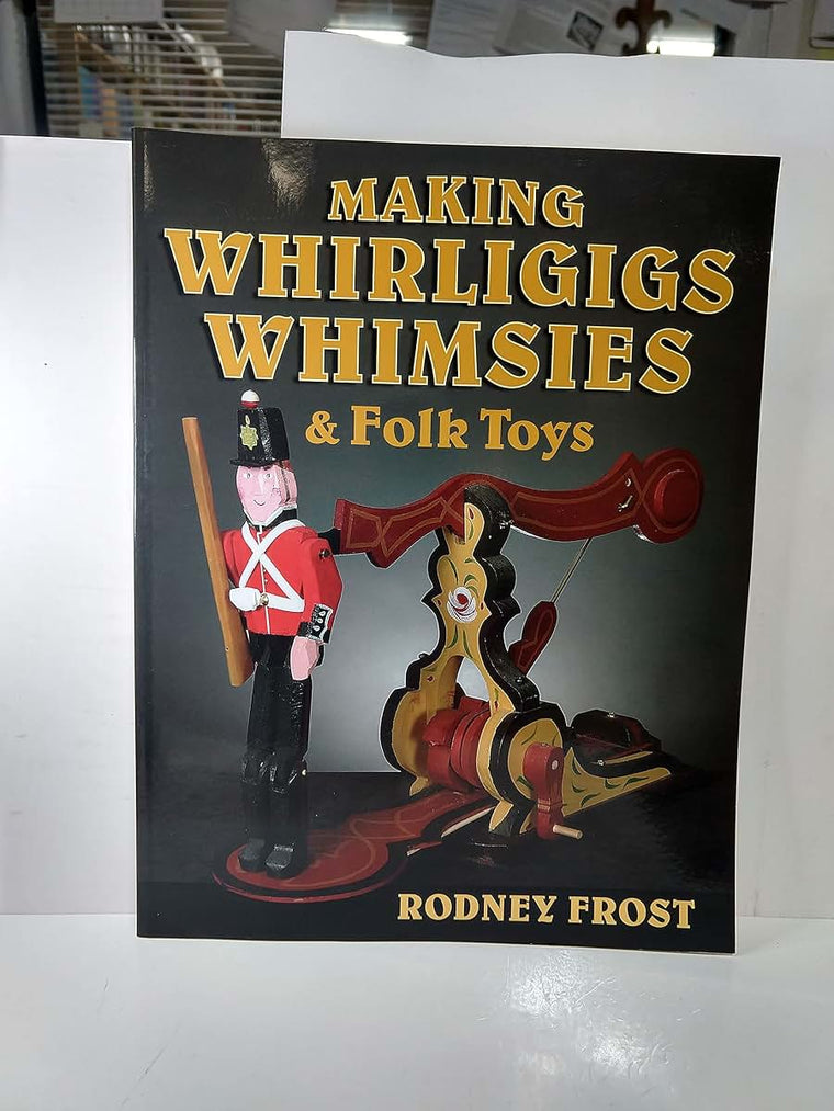 Making Whirligigs, Whimsies, & Folk Toys