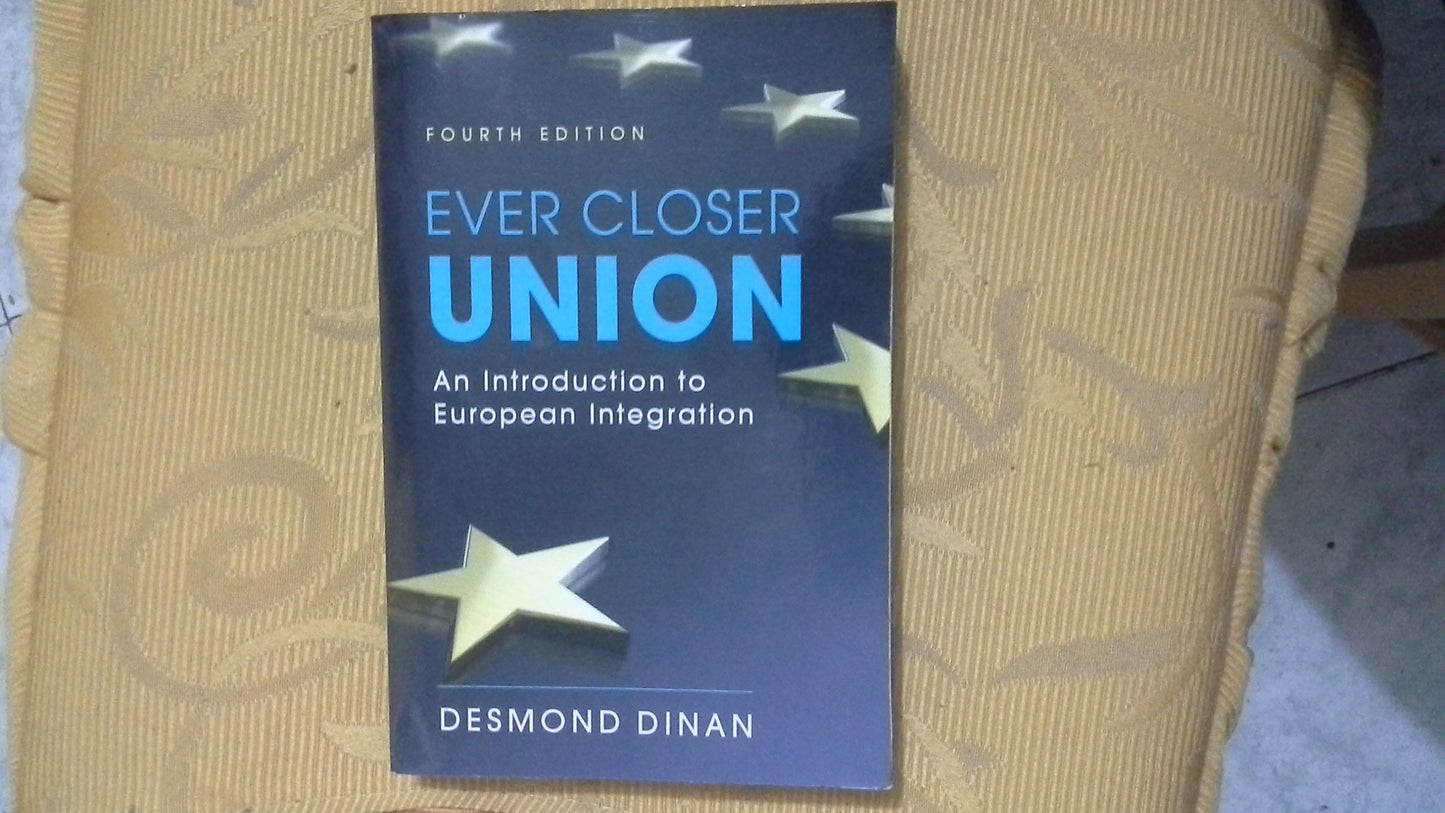 Ever Closer Union: An Introduction to European Integration, 4th Edition