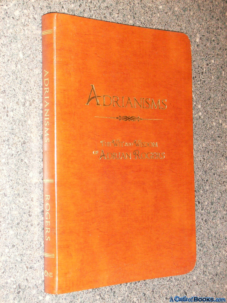 Adrianisms Vol. 1 : The Wit and Wisdom of Adrian Rogers