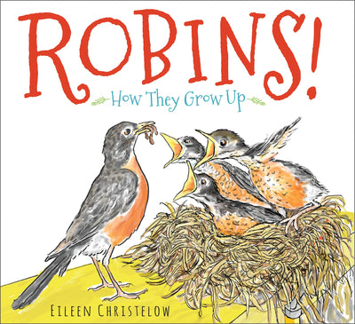 Robins!: How They Grow Up - A Fascinating Picture Book About Bird Facts for Young Naturalists (Ages 6-9)