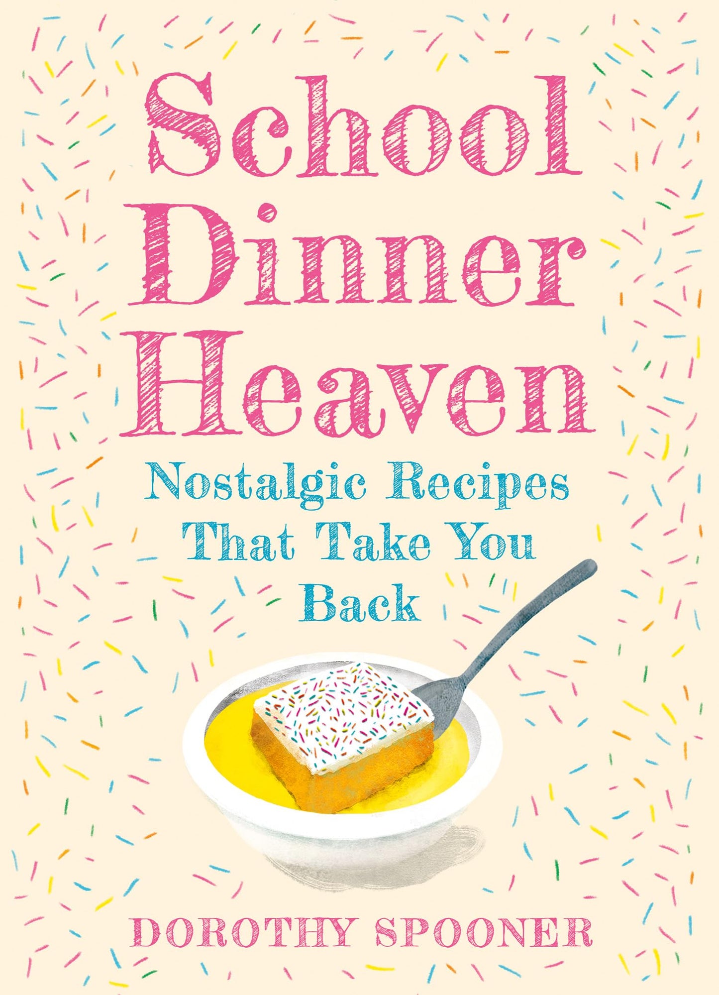 School Dinner Heaven: Take a nostalgic trip down memory lane with the best canteen recipes from your school days in this delicious cookbook.