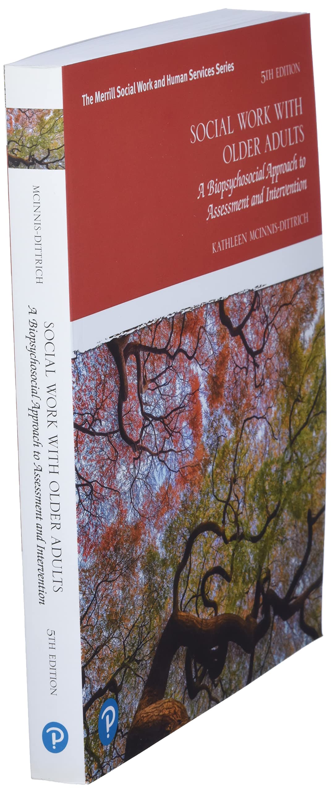 Social Work with Older Adults: A Biopsychosocial Approach to Assessment and Intervention (The Merrill Social Work and Human Services Series)