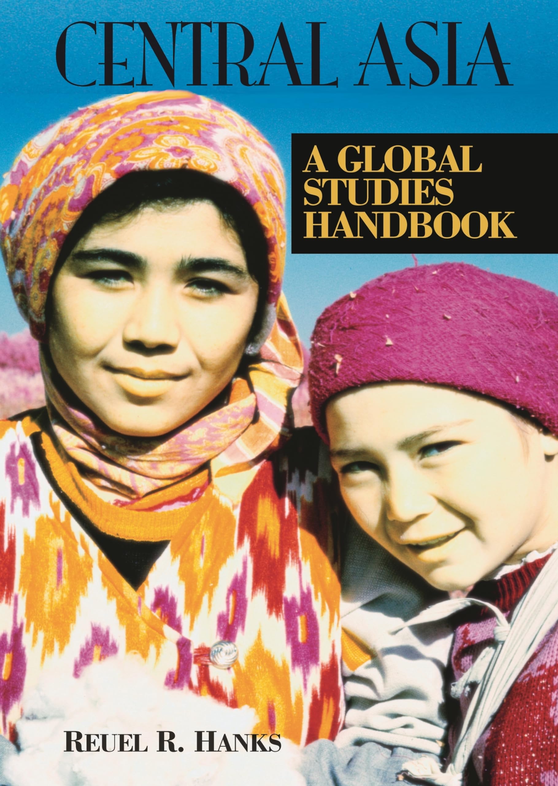 Central Asia: A Global Studies Handbook (Global Studies - Asia)