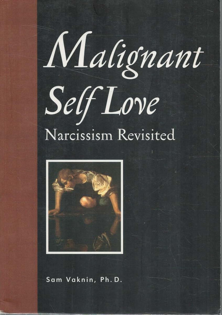 Malignant Self-Love: Narcissism Revisited
