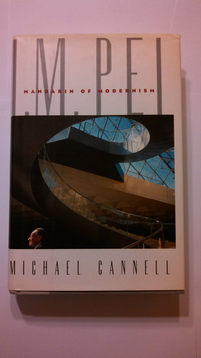 I.M. Pei: Mandarin of Modernism