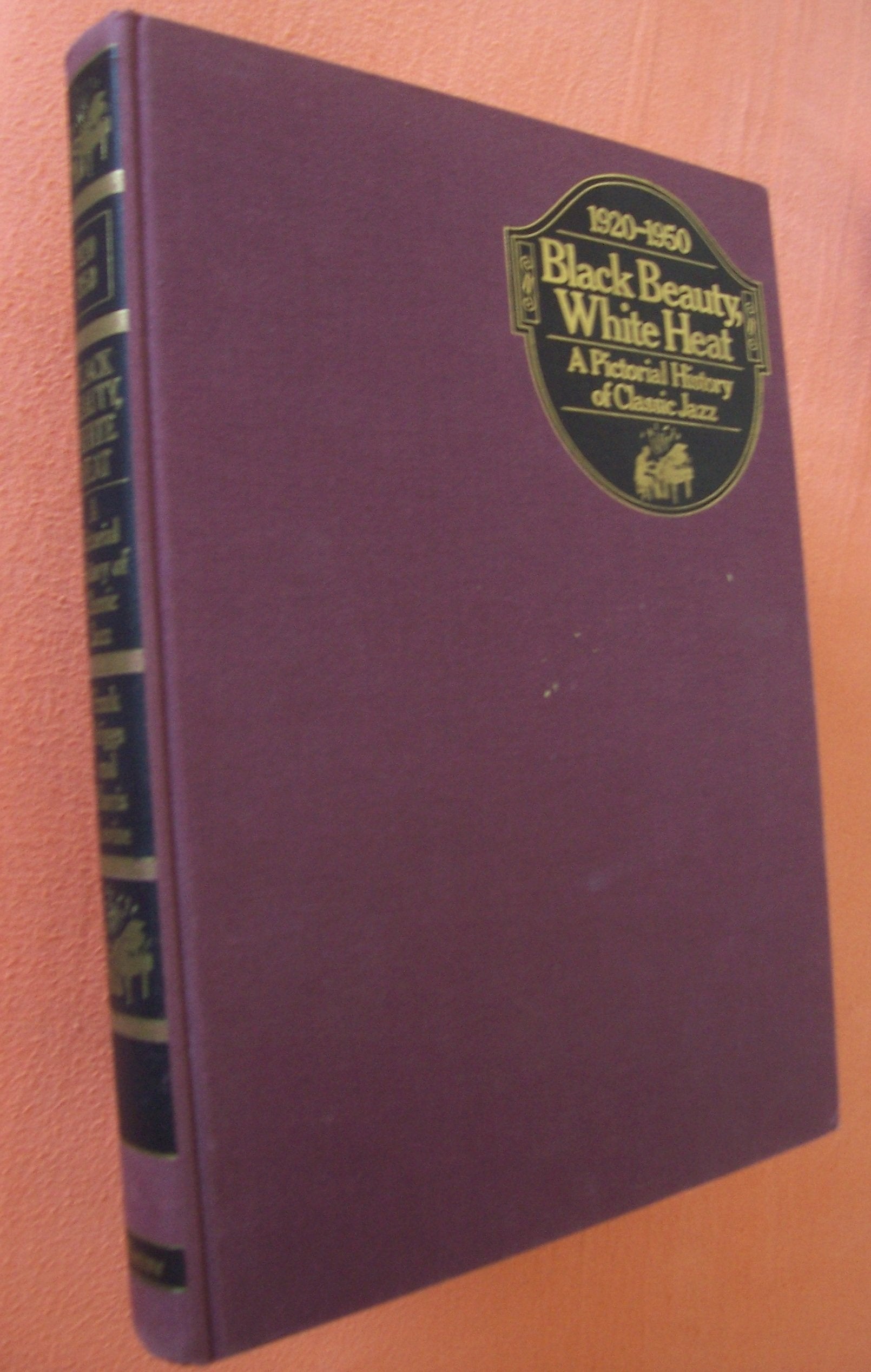Black Beauty, White Heat: A Pictorial History of Classic Jazz, 1920-1950