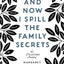 And Now I Spill the Family Secrets: An Illustrated Memoir