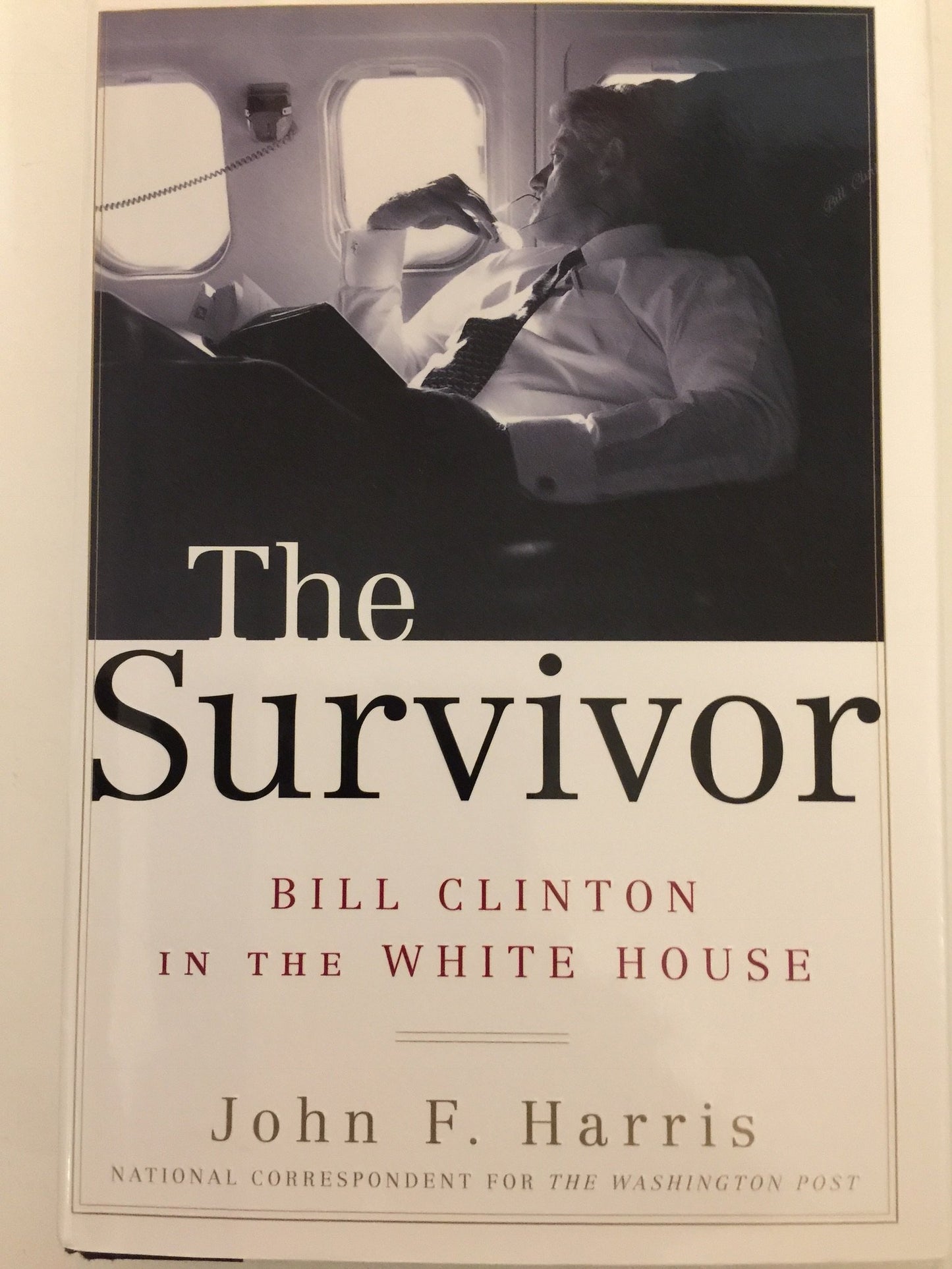 The Survivor: Bill Clinton in the White House