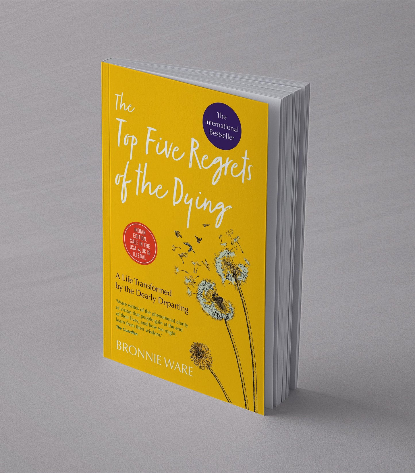 The Top Five Regrets Of The Dying: A Life Transformed By The Dearly Departing