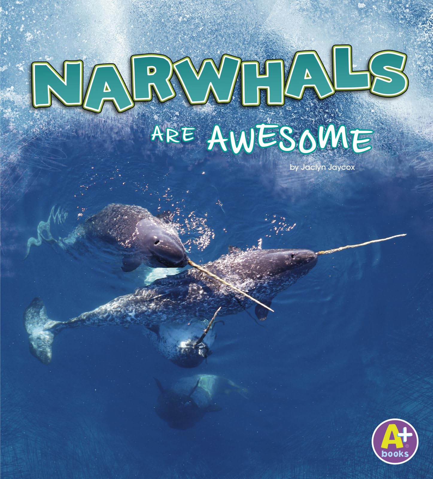 Narwhals Are Awesome (Polar Animals)