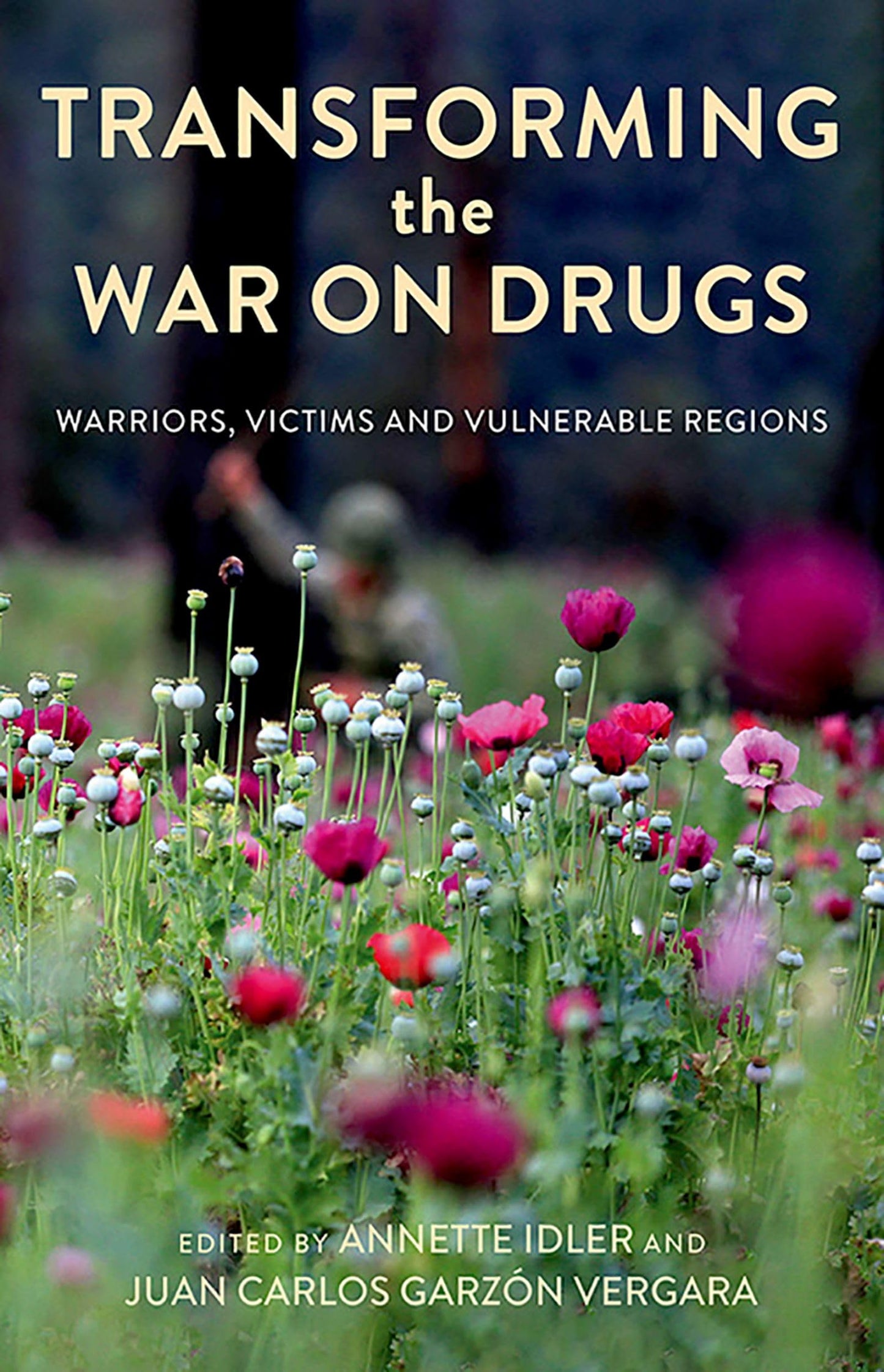 Transforming the War on Drugs: Warriors, Victims and Vulnerable Regions