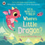 Ten Minutes to Bed: Where's Little Dragon?: A magical lift-the-flap book