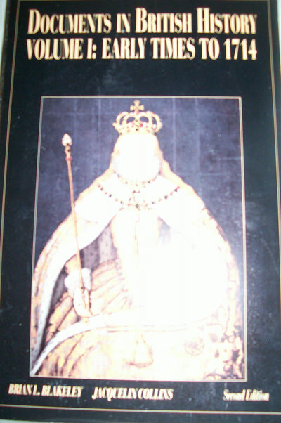 Documents In British History, Vol. I: Early Times To 1714