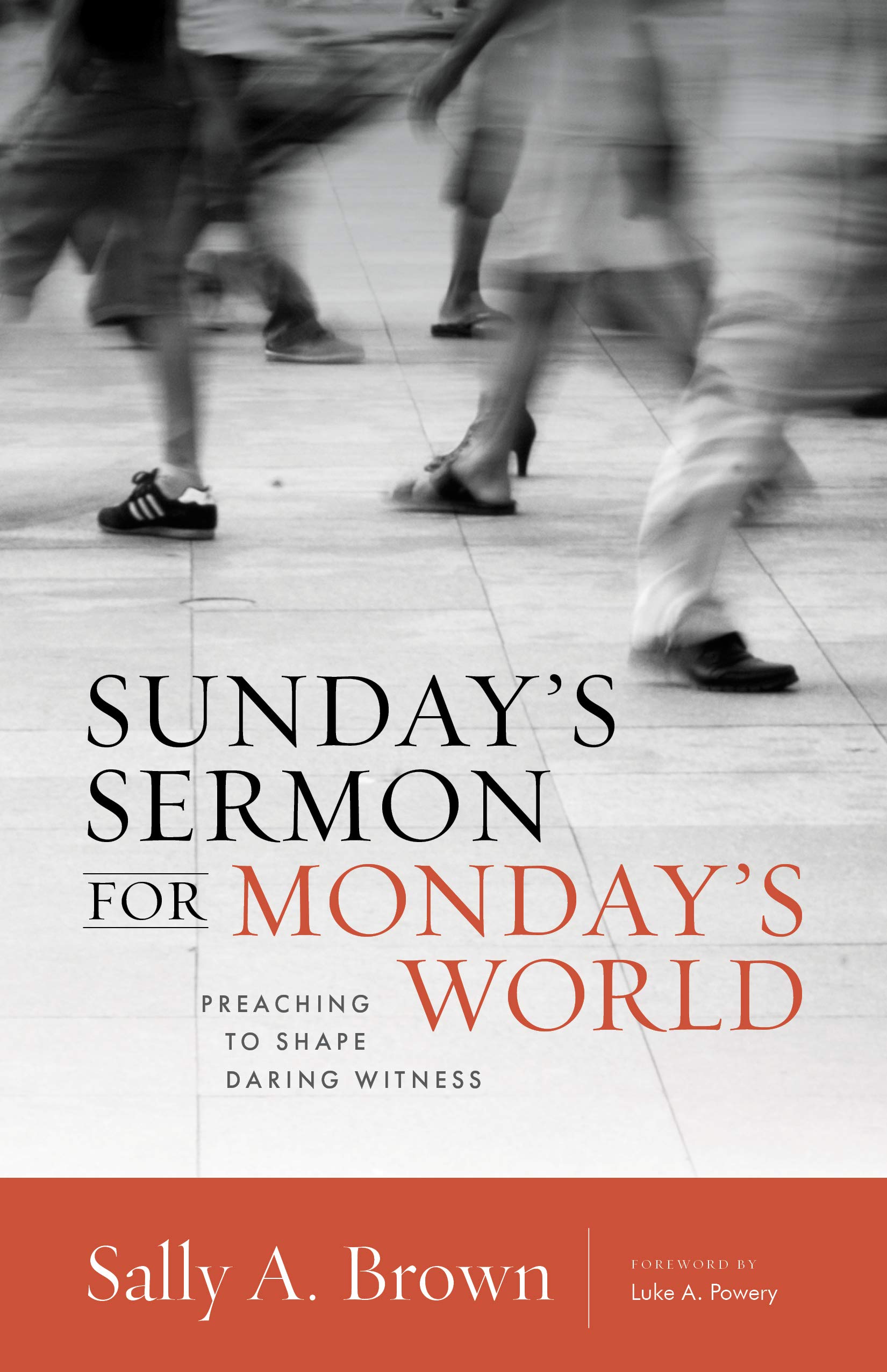 Sunday's Sermon for Monday's World: Preaaching to Shape Daring Witness (Gospel and Our Culture Series)