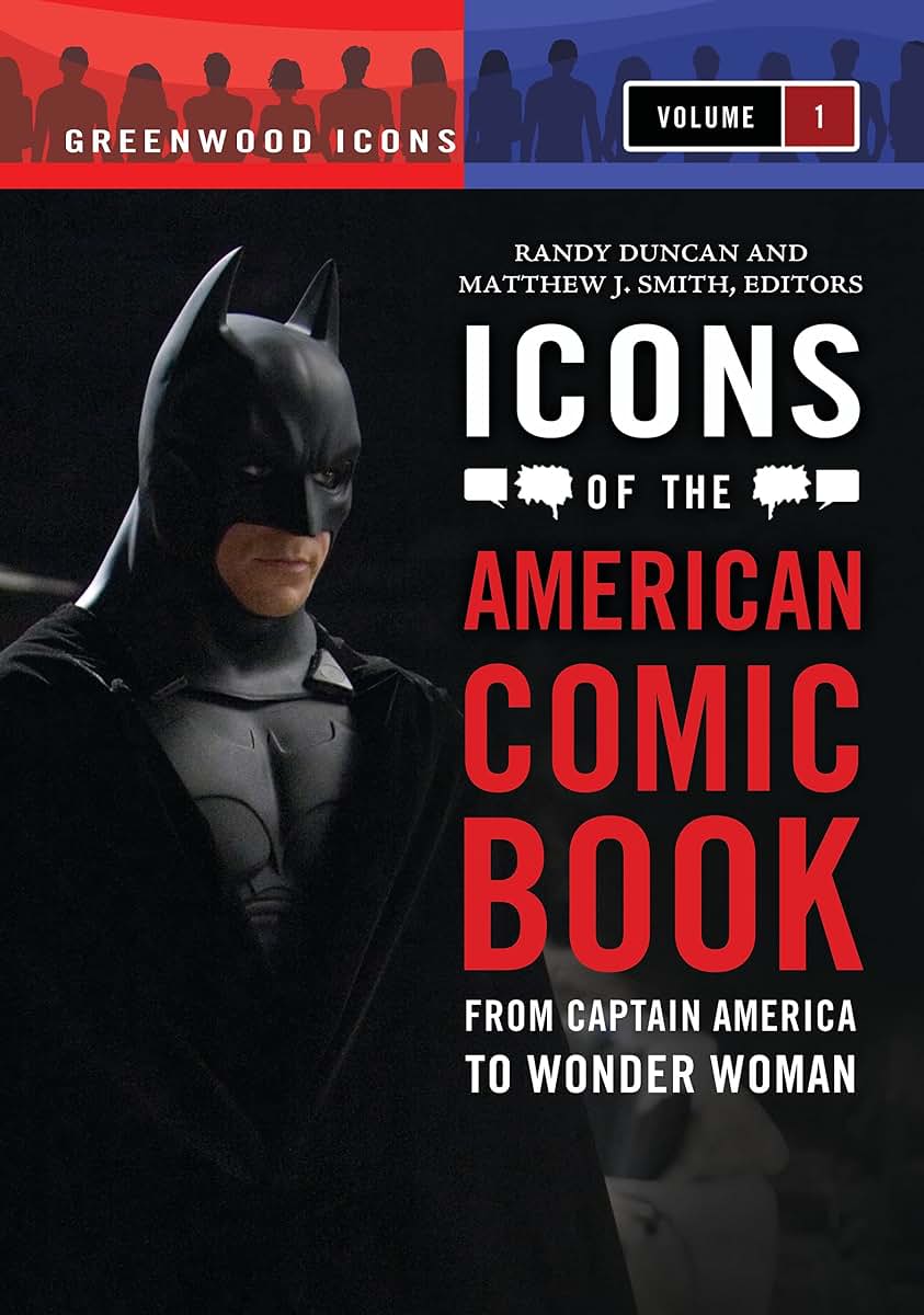 Icons of the American Comic Book [2 volumes]: From Captain America to Wonder Woman [2 volumes] (Greenwood Icons)