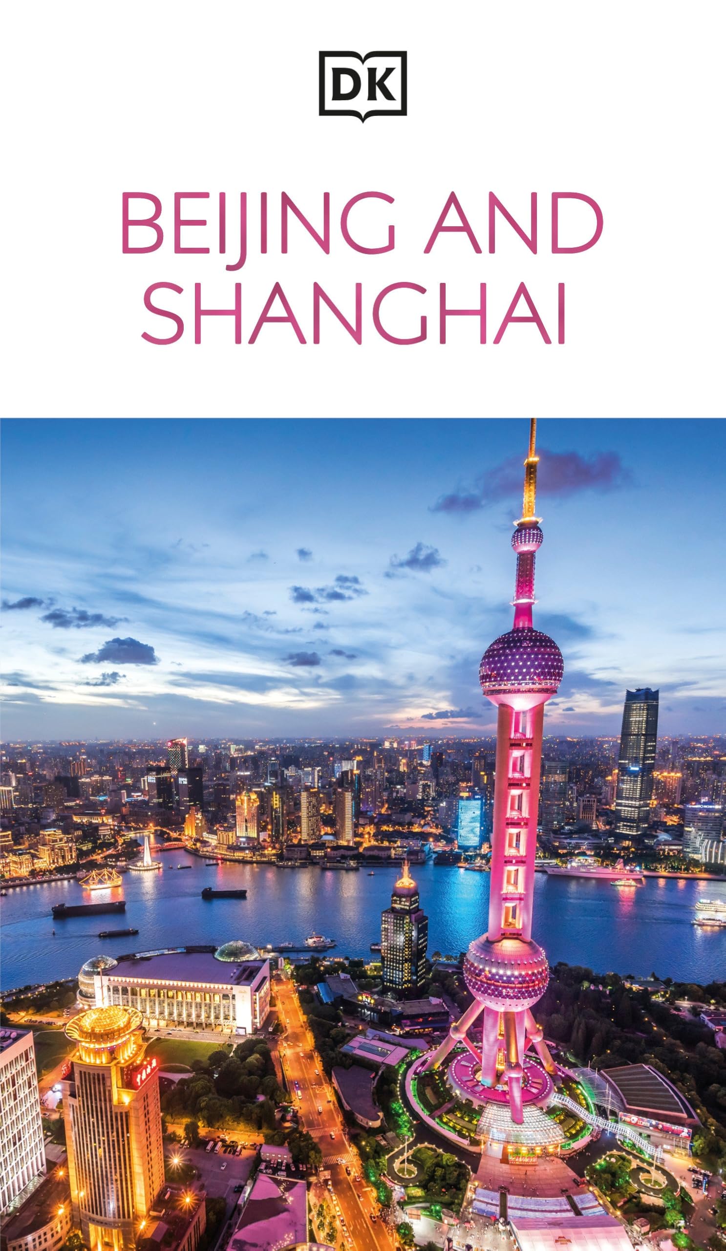 DK Beijing and Shanghai: Must-See Sights. Culture & History. Detailed Maps & Tours. Covers Dongcheng, the Bund, & more (Travel Guide)