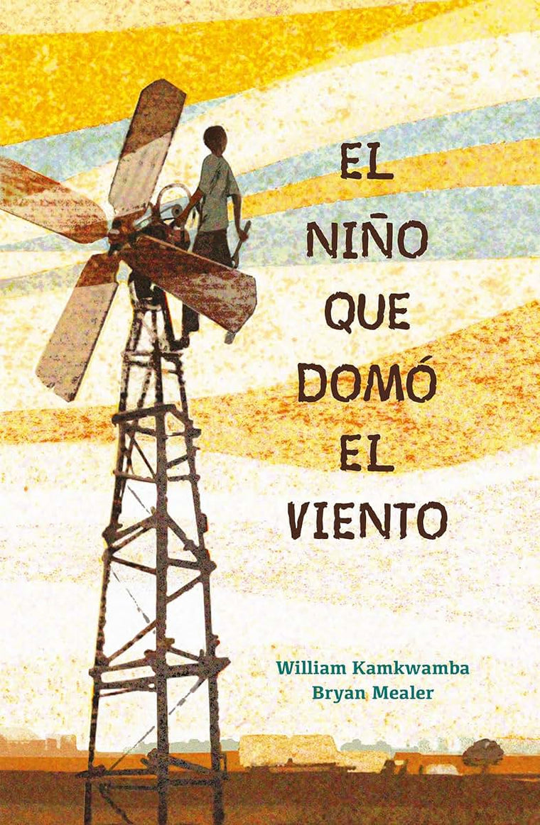 El nio que domó el viento / The Boy Who Harnessed the Wind (Spanish Edition)