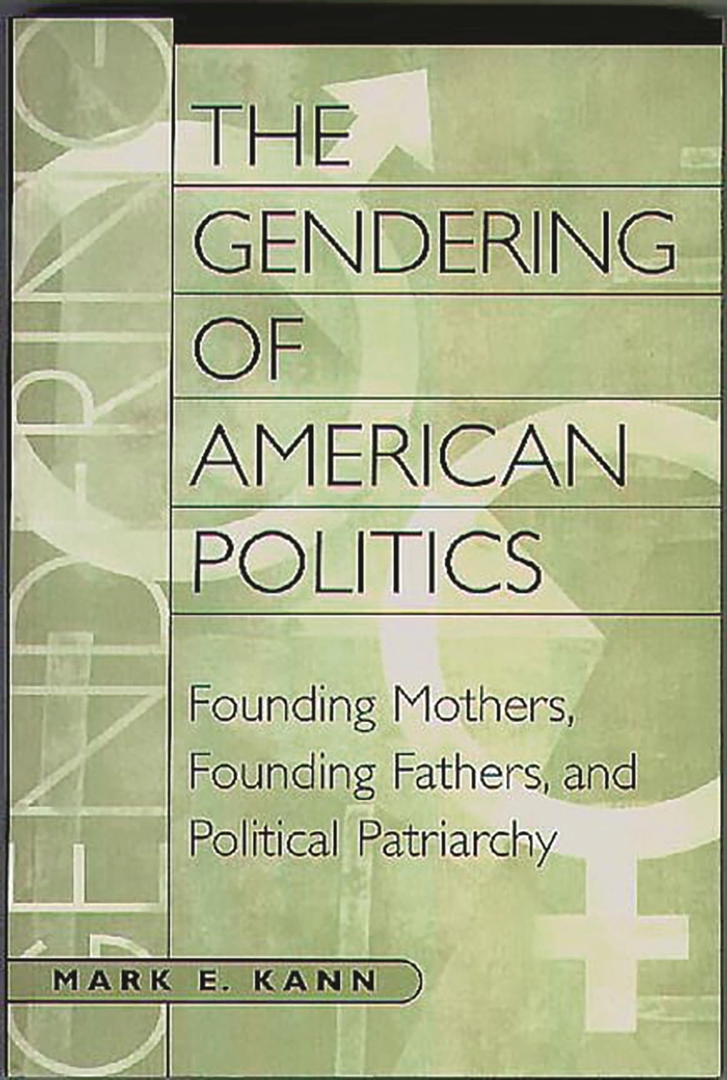 The Gendering of American Politics: Founding Mothers, Founding Fathers, and Political Patriarchy