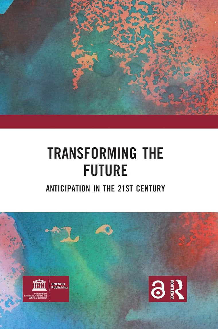 Transforming the Future: ANTICIPATION IN THE 21ST CENTURY