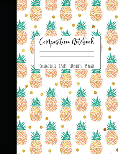 Pineapple Composition Notebook College Ruled: Large Notebook College Ruled, Girl Composition Notebook, College Notebooks, Pineapple School Notebook, Composition Book, 8.5" x 11"