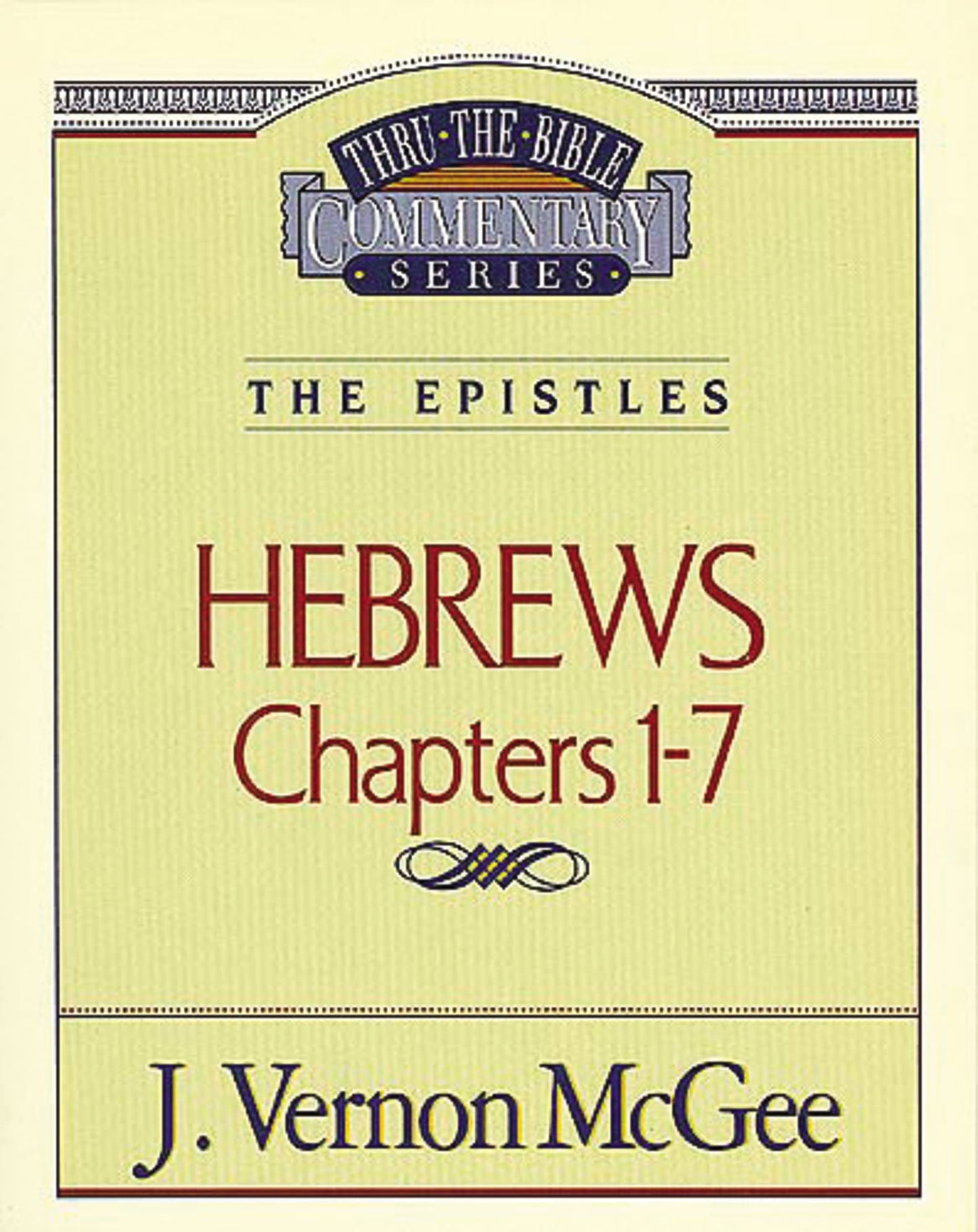 Hebrews Chapters I - 7(Thru the Bible)