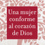 Una Mujer Conforme al Corazn de Dios  Sabidura Prctica Para la Mujer (Spanish Edition)