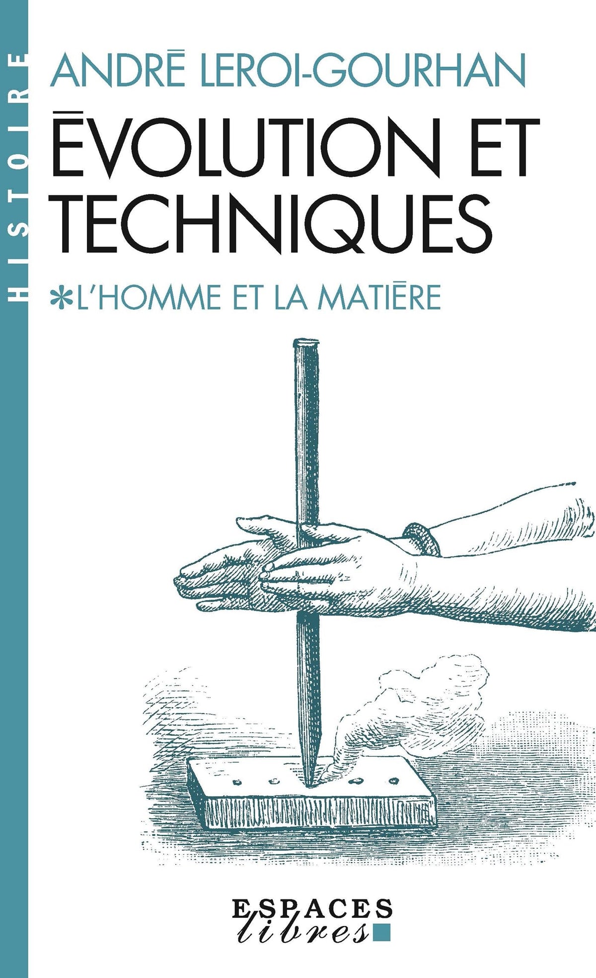 Évolution et techniques - tome 1 - L'Homme et la Matire (Espaces Libres - Histoire)