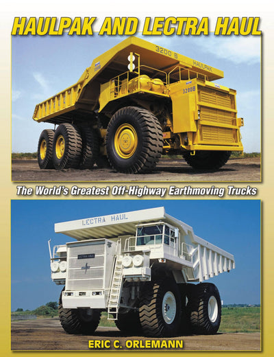 Haulpak and Lectra Haul: The World's Greatest Off-Highway Earthmoving Trucks (A Photo Gallery)