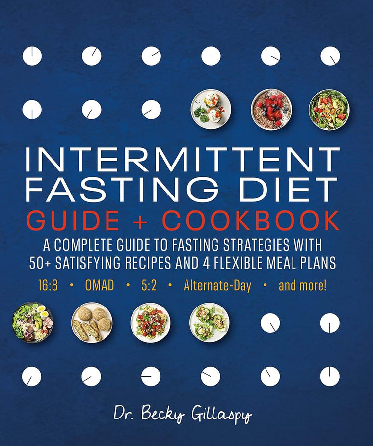 Intermittent Fasting Diet Guide and Cookbook: A Complete Guide to 16:8, OMAD, 5:2, Alternate-day, and More
