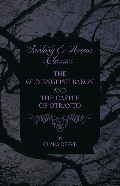 The Castle of Otranto and The Old English Baron - Gothic Stories (Fantasy and Horror Classics)