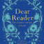 Dear Reader: The Comfort and Joy of Books
